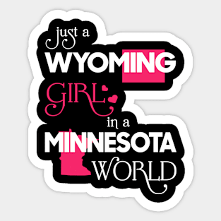 Just a Wyoming Girl In a Minnesota World Sticker